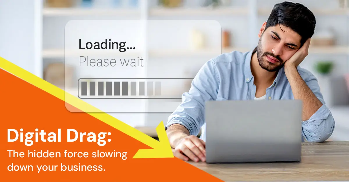 What is the hidden force slowing your business?